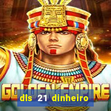 dls 21 dinheiro infinito download